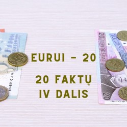 20 faktų euro dvidešimtmečiui (IV)