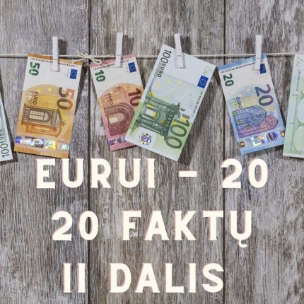20 faktų euro dvidešimtmečiui (II)
