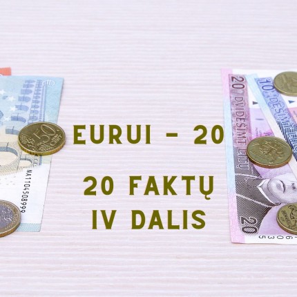 20 faktų euro dvidešimtmečiui (IV)<br />
 