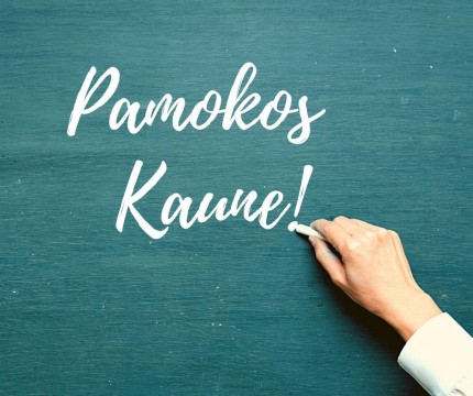 Kaune nuo šiol ir pamokos moksleiviams!